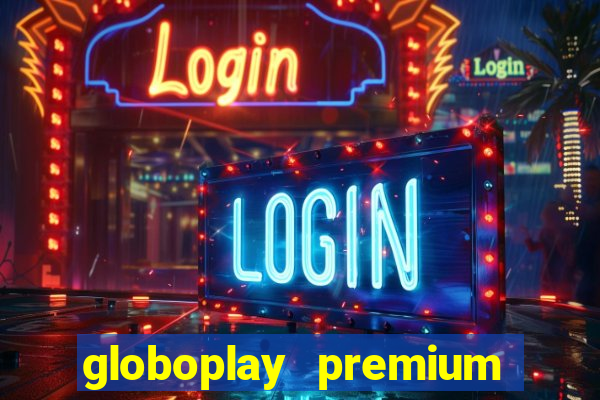 globoplay premium mod apk